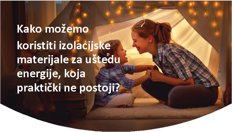 Kako možemo koristiti izolacijske materijale za uštedu energije, koja praktički ne postoji?