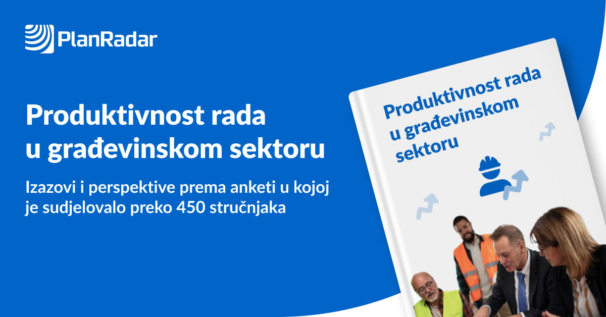 PlanRadar objavljuje zaključke ankete koja je provedena s ciljem rješavanja jednog od velikih izazova u građevinarstvu: produktivnosti rada
